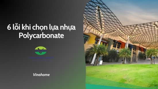 6 lỗi khi chọn lựa nhựa Polycarbonate nhất định phải lưu ngay