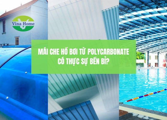 Mái che hồ bơi từ Polycarbonate có thực sự bền bỉ?