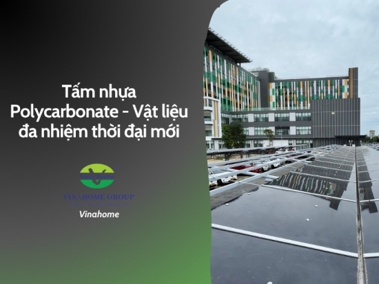 Tấm nhựa Polycarbonate - Vật liệu đa nhiệm thời đại mới