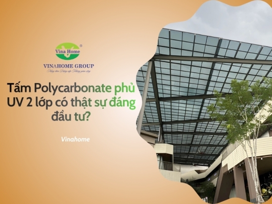 Tấm Polycarbonate phủ UV 2 lớp có thật sự đáng đầu tư?